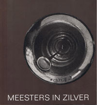 Catalogus Historisch Museum a.o.: - Meesters in zilver: werk van Rotterdamse zilversmeden.