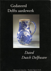 Dam, Jan Daniel van: - Gedateerd Delfts aardewerk/ Dated Dutch Delftware.
