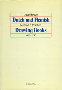 Bolten, Jaap: - Method & Practice. Dutch and Flemish Drawing Books 1600-1750.