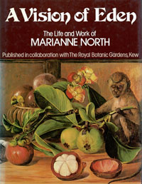 NORTH -  Brenan, J.P.M. et al: - A Vision of Eden: The Life and Work of Marianne North.