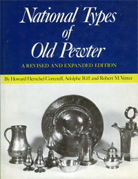 Cotterell, H.H. & A. Riff & R.M. Vetter: - National Types of Old Pewter.