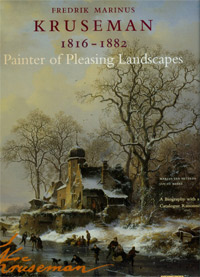 KRUSEMAN -  Heteren, M.A.C. van & J.M.M. de Meere: - Fredrik Marinus Kruseman 1816-1882. Painter of Pleasing Landscapes.