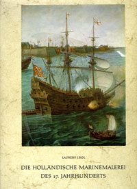 Bol, Laurens J.: - Die Hollndische Marinemalerei des 17 Jahrhunderts.