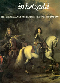 Dumas, Ch., et al.: - In het zadel. Het Nederlandse ruiterportret van 1550 tot 1900.