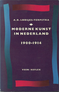 Loosjes-Terpstra, A.B.: - De moderne kunst in Nederland 1900-1914.