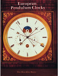 Heuer, P. & K. Maurice - European Pendulum Clocks. Decorative Instruments for Measuring Time.