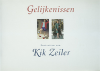 ZEILER -  Leeuwen, Anja van: - Gelijkenissen. Portretten van Kik Zeiler.