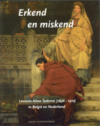ALMA TADEMA -  Bodt, Saskia & Maartje de Haan: - Erkend en miskend. Lourens Alma Tadema (1836-1912) in Belgi en Nederland.