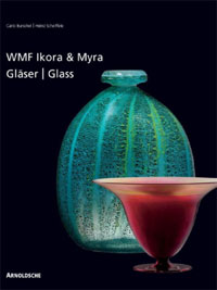 Burschel, C. & H. Scheiffele: - Ikora and Myra Glass by WMF. One-of-a-kind and massproduced art glass from the 1920s to the 1950s.
