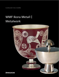Burschel, C. & H. Scheiffele - WMF Ikora Metalwork from the 1920s to the 1960s.