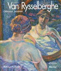 RYSSELBERGHE -  Feltkamp, R., voorwoord Catherine Gide: - Tho van Rysselberghe. Catalogue raisonn + Tho van Rysselberghe. Monografie 2 volumes.
