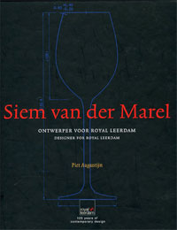 Augustijn, P.: - Siem van der Marel: ontwerper voor Royal Leerdam/ Designer for Royal Leerdam.