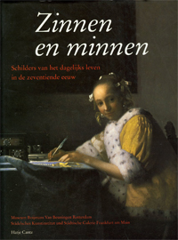 Dongen, A. van, J. Giltaij, P. Hecht - Zinnen en Minnen. Schilders van het dagelijks leven in de zeventiende eeuw.