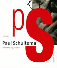 SCHUITEMA -   Maan, Dick: - Paul Schuitema. Beeldend organisator.