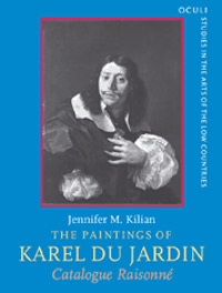 DUJARDIN -  Kilian, Jennifer M.: - The Paintings of Karel du Jardin (1626-1678). Catalogue raisonn.