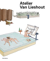 LIESHOUT -  Allen, Jennifer, Aaron Betsky, et al: - Atelier van Lieshout.