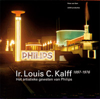 Dam, Peter van: - Ir. Louis C. Kalff (1897-1976). Het aristieke geweten van Philips.