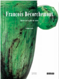 DECORCHEMONT -  Ayroles, Veronique - Francois Decorchemont. Maitre de pate de verre.