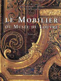Alcouffe, Daniel. Anne Dion-Tenenbaum, Amaury Lefebure, Bill G.B. Pallot: - Le mobilier du Muse du Louvre.