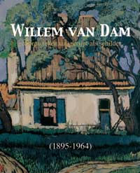 DAM -   Linde-Beins, Renske van der & Onno Maurer: - Willem van Dam. Geboren als een tekenaar, gerijpt als een schrijver.