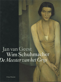 SCHUHMACHER -  Geest, Jan van der: - Wim Schuhmacher. De Meester van het Grijs. (Oeuvrecatalogus).