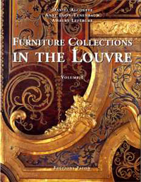 Alcouffe, Daniel. Anne Dion-Tenenbaum, Amaury Lefebure, Bill G.B. Pallot: - Furniture Collections in the Louvre.