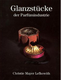 Mayer Lefkowith, Christine: - Glanzstucke der Parfumindustrie,
