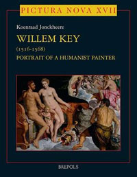 KEY -  Jonckheere, Koenraad: - Willem Key (1516-1568). Portrait of a Humanist Painter.