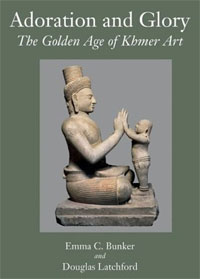 Bunker, Emma C. & Douglas Latchford: - Adoration and Glory. The Golden Age of Khmer Art.