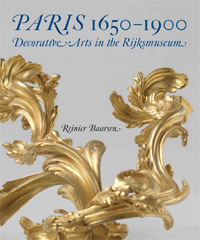 Baarsen, Reinier: - Paris, 1650-1900. Decorative Arts in the Rijksmuseum.