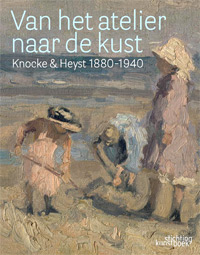 Devick, Frieda & Danny Lannoy & Therese Thomas: - Van het atelier naar de kust. Knokke & Heyst 1880-1940.