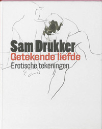 DRUKKER -  Brattinga, Rento & Sam Drukker: - Sam Drukker. Getekende Liefde. Erotische tekeningen.