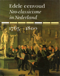 Grijzenhout, Frans & Carel van Tuyl van Serooskerken: - Edele Eenvoud. Neo-classicisme in Nederland 1765-1800.