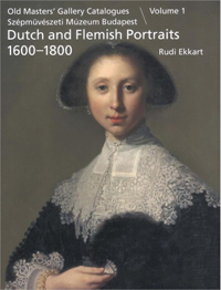 Ekkart, Rudi: - Dutch and Flemish Painting: Portraits 1600-1800. Old Masters' Gallery Catalogues, Szpmvszeti Moezeum Budapest, Volume 1.