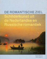 Druten, Terry van & Ludmilla Markina & Bruno Naarden: - De Romantische Ziel. Schilderkunst uit de Nederlandse en Russische romantiek