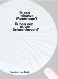 SCHOONHOVEN -  Beek, Sandra van: - Ik een nieuwe Mondriaan? Ik ben een ouwe Schoonhoven !