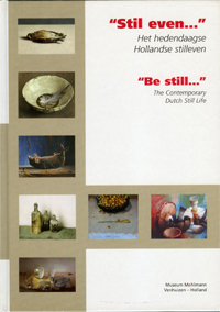 Mohlmann, Rob & Gerd Lindner: - Stil even. Het hedendaagse Hollandse stilleven / Be Still. The contemporary Dutch Still Lief.