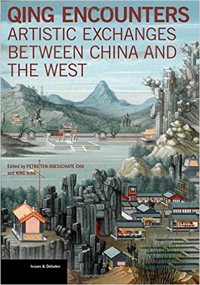 Doesschate Chu, Petra ten & Ning Ding: - Qing Encounters. Artistic Exchanges between China and the West.
