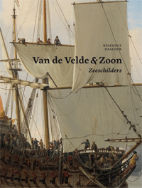VELDE -  Daalder, Remmert: - Van de Velde & Zoon - Zeeschilders. Het bedrijf van Willem van de Velde de Oude en Willem van de Velde de Jonge, 1640-1707.