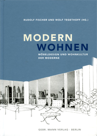 Fischer, Rudolf & Wolf Tegethoff: - Modern Wohnen. Mbeldesign und Wohkultur der Moderne.