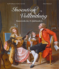 Andres-Acevedo, Sarah-Katharina & Hans Ottomeyer (eds): - Invention und Vollendung.  Kunstwerke des 18. Jahrhunderts