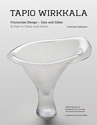 WIRKKALA -  Dawson, Jack, et al: - Tapio Wirkkala. A Poet in Glass and Silver.