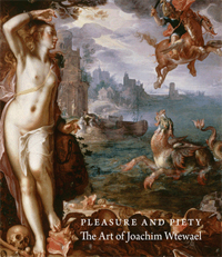 WTEWAEL -  Clifton, James & Liesberth M. Helmus & Arthur K. Wheelock Jr.: - Pleasure and Piety: The Art of Joachim Wtewael.