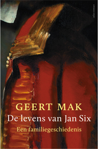 Mak, Geert: - De levens van Jan Six. Een familiegeschiedenis. (gebonden editie)