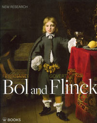 BOL / FLINCK - Dickey, Stephanie S. & Eric Jan Sluijter, Hilbert Lootsma, Ann Jensen Adams, Jasper Hillegers, et al: - Ferdinand Bol and Govert Flinck. New research.