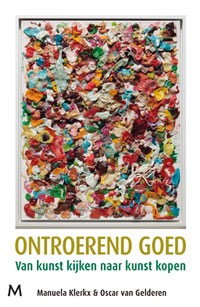 Gelderen,  Oscar van & Manuela Klerkx: - Ontroerend Goed. Van kunst kijken naar kunst kopen.