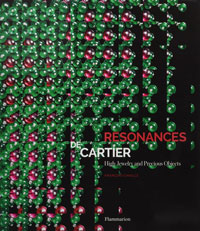 CARTIER -  Chaille, Franois: - Resonances de Cartier: High Jewelry and Precious Objects.