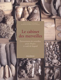 Ferino-Pagden, Sylvia: - Le Cabinet des Merveilles. Eternuements de corneilles, pieds d'huitre et oeufs de lopard.