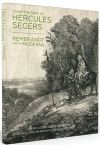 Cornelis, Mireille & Eddy de Jongh & Leonore van Sloten: - Under the Spell of Hercules Segers. Rembrandt and the Modernists.