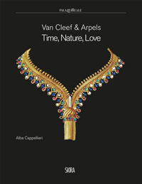 VAN CLEEF & ARPELS -  Cappellieri, Alba &  contributions by Nicolas Bos, Franco Cologni, Vivienne Becker & Stefano Papi: - Van Cleef & Arpels. Time Nature, Love.